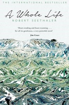 Book cover of A Whole Life by Robert Seethaler – an emotionally resonant memoir-style novel about aging, memory, and quiet grief in rural Austria.