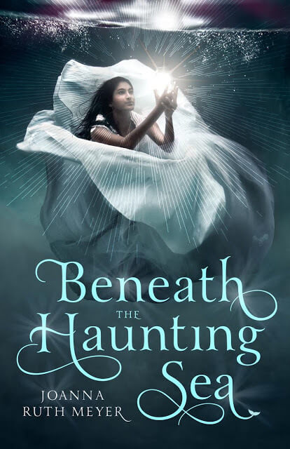 Book cover of Beneath the Haunting Sea by Joanna Ruth Meyer, lyrical standalone gothic fantasy.