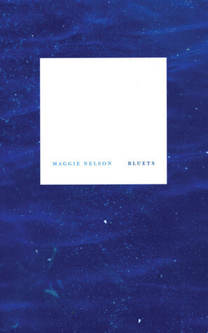 Book cover of Bluets by Maggie Nelson – an essayistic exploration of grief, loss, and longing through the symbolism of the color blue.