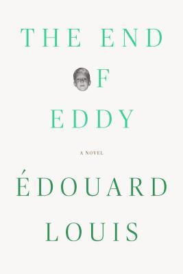 Book cover of The End of Eddy by Édouard Louis – a stark autobiographical novel about queer identity, poverty, and growing up in emotional exile.