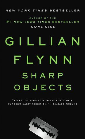 Cover of Sharp Objects by Gillian Flynn — a psychological thriller about a journalist confronting haunting childhood traumas.